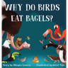 Why Do Birds Eat Bagels?