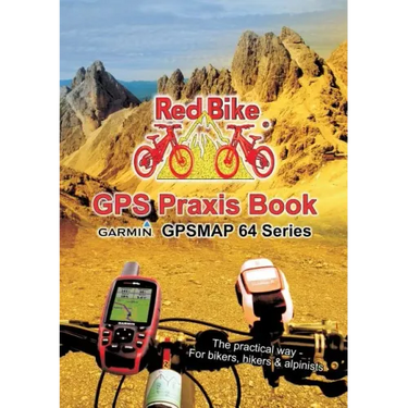 GPS Praxis Book Garmin GPSMAP64 Series: The practical way - For bikers, hikers & alpinists