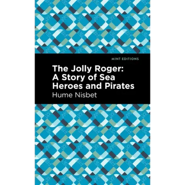 The Jolly Roger: A Story of Sea Heroes and Pirates