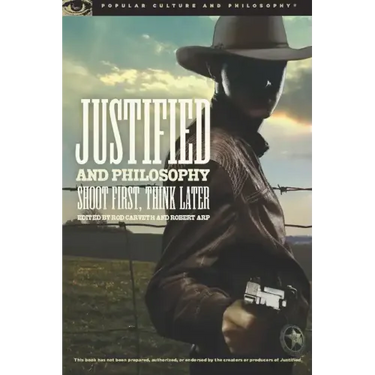 Justified and Philosophy: Shoot First, Think Later