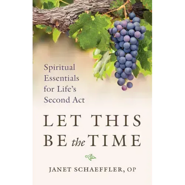 Let This Be the Time: Spiritual Essentials for Life's Second ACT