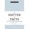 A Matter of Facts: The Value of Evidence in an Information Age