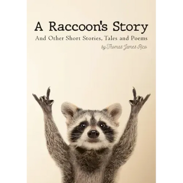 A Raccoon's Story: And Other Short Stories, Tales and Poems