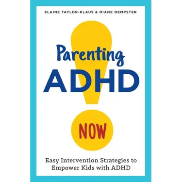 Parenting ADHD Now!: Easy Intervention Strategies to Empower Kids with ADHD