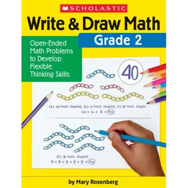 Write & Draw Math: Grade 2: Open-Ended Math Problems to Develop Flexible Thinking Skills