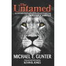 The Untamed: An Introduction to the Difficult and Dangerous Way of Christ