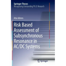 Risk Based Assessment of Subsynchronous Resonance in AC/DC Systems
