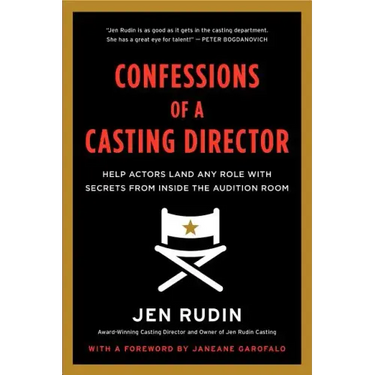 Confessions of a Casting Director: Help Actors Land Any Role with Secrets from Inside the Audition Room