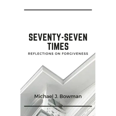 Seventy-Seven Times: Reflections on Forgiveness