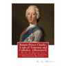 Bonnie Prince Charlie. A tale of Fontenoy and Culloden, By G. A. Henty (illustrated): illustrated By Gordon Frederick Browne (15 April 1858 - 27 May 1