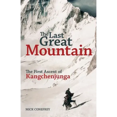 The Last Great Mountain: The First Ascent of Kangchenjunga