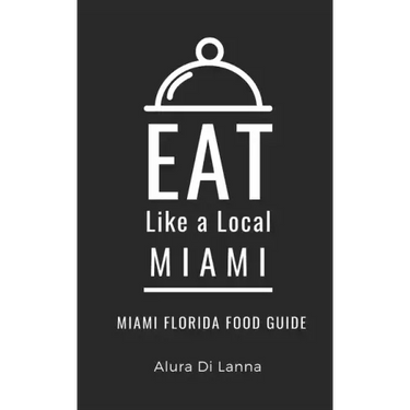Eat Like a Local- Miami: Miami Florida Food Guide