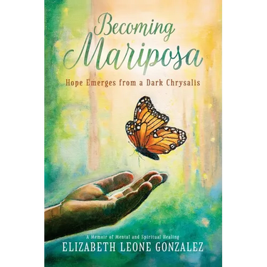 Becoming Mariposa: Hope Emerges from a Dark Chrysalis