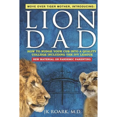 Nudge Your Cub Into a Top 100 College TODAY, Including the Ivy League: What Works and What Doesn't as a Pandemic Parent For Any Age Child