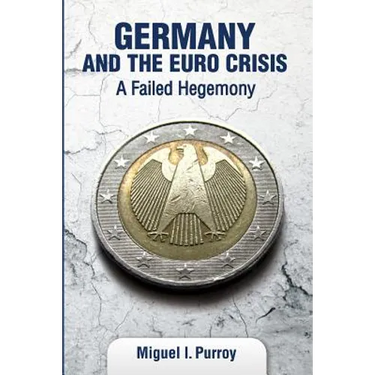 Germany and the Euro Crisis: A Failed Hegemony