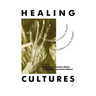 Healing Cultures: Art and Religion as Curative Practices in the Caribbean and Its Diaspora