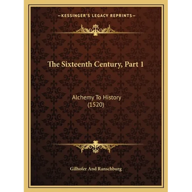 The Sixteenth Century, Part 1: Alchemy To History (1520)