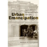 Urban Emancipation: Popular Politics in Reconstruction Mobile, 1860--1890