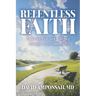 Relentless Faith: Enduring Pain and Suffering through Prayer and Faith