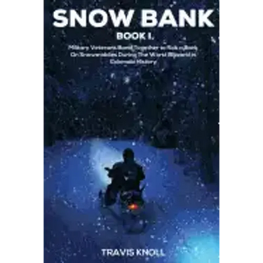 Crime Drama: Snow Bank I: Military veterans band together to rob a bank on snowmobiles during the worst blizzard in Colorado histor