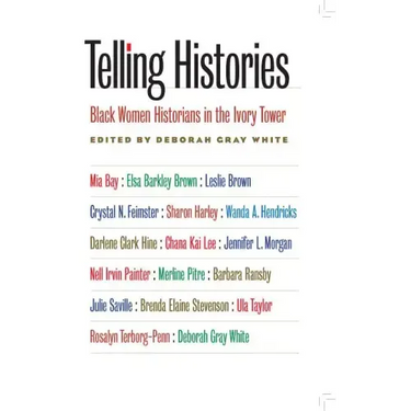 Telling Histories: Black Women Historians in the Ivory Tower