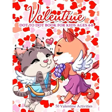 Valentine Dot To Dot Book For Kids Ages 4-8: With Bonus Activity Pages