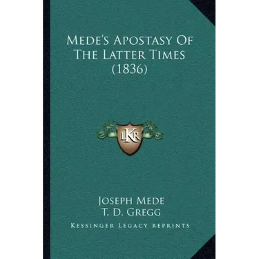 Mede's Apostasy of the Latter Times (1836)