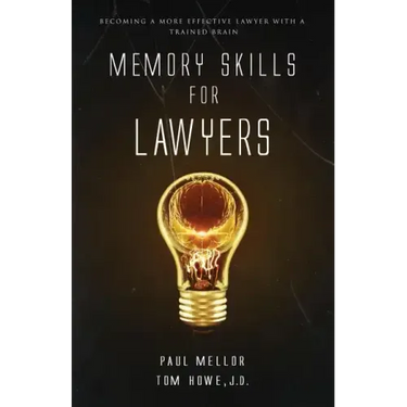 Memory Skills for Lawyers: Becoming a More Effective Lawyer with a Trained Brain