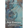 Sea-Fancies: Poems of Mermaids & Other Creatures of the Deep