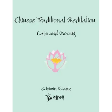 Chinese Traditional Meditation: Calm and Moving