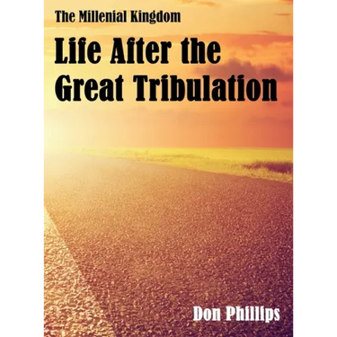 The Millenial Kingdom: Life After the Great Tribulation