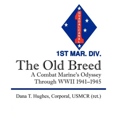 The Old Breed: A Combat Marine's Odyssey Through WWII 1941-1945
