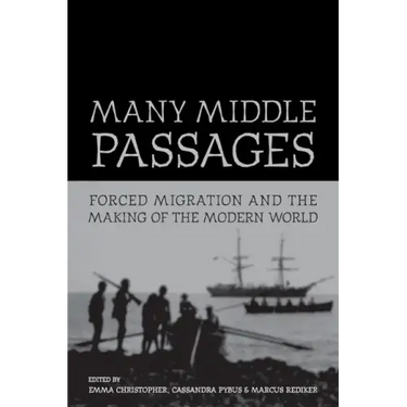 Many Middle Passages: Forced Migration and the Making of the Modern World Volume 5