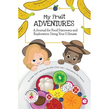 My Fruit Adventures: A Journal for Food Discovery and Exploration Using Your 5 Senses