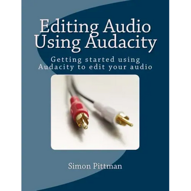 Editing Audio Using Audacity: Getting started using Audacity to edit your audio