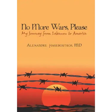 No More Wars, Please: My Journey from Lebanon to America