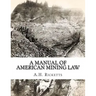 A Manual of American Mining Law