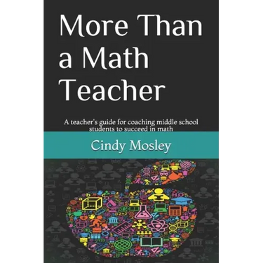 More Than a Math Teacher: A teacher's guide for coaching middle school students to succeed in math