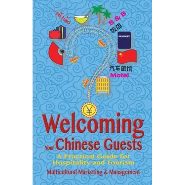 Welcoming Your Chinese Guests: A Practical Guide for Hospitality and Tourism