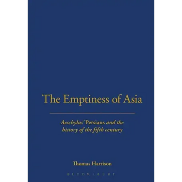 The Emptiness of Asia: Aeschylus' 'Persians' and the History of the Fifth Century