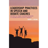 Leadership Practices in Speech and Debate Coaches: Applying Full-Range Leadership Behaviors to Coaching Intercollegiate Forensics