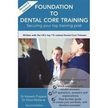 Foundation To Dental Core Training: Securing Your Top Training Post 2nd Edition: Now includes BONUS Dental Portfolio Chapter with detailed examples