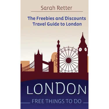 London: Free Things To Do: The freebies and discounts travel guide to London