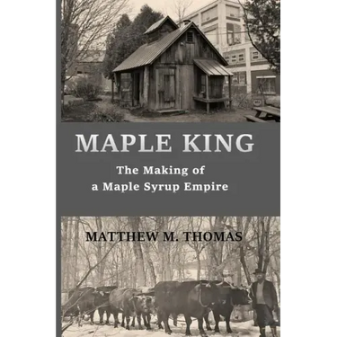 Maple King: The Making of a Maple Syrup Empire