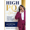 High PQ: The P.I.V.O.T. Quotient That Changes Everything: A Blueprint for Building Resilience, Rewriting Your Story, and Leading Through Any Storm