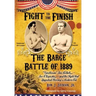 Fight To The Finish: The Battle of the Barge: "Gentleman" Jim Corbett, Joe Choynski, and the Fight that Launched Boxing's Modern Era