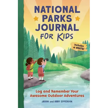 National Parks Journal for Kids: Log and Remember Your Awesome Outdoor Adventures