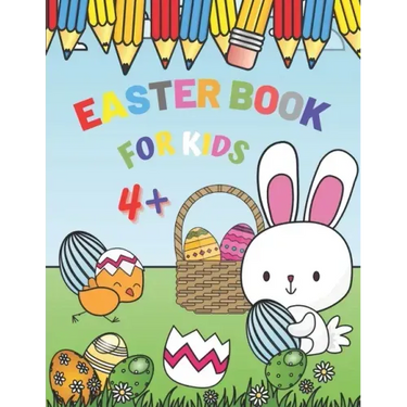 Easter Book For Kids 4+: Spring Coloring Superbook With Bunny And Eggs For Creativity Kids Ages 4-12 Year Old