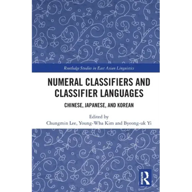 Numeral Classifiers and Classifier Languages: Chinese, Japanese, and Korean