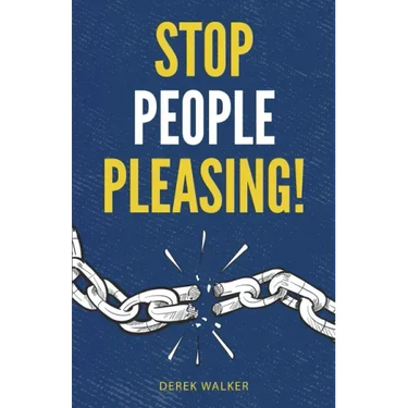 Stop People Pleasing!: How to Set Boundaries, Start Saying No, and Take Control of Your Life